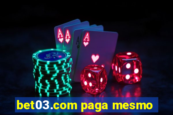 bet03.com paga mesmo